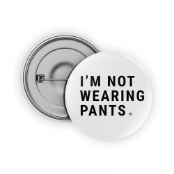 Not Wearing pants Pin